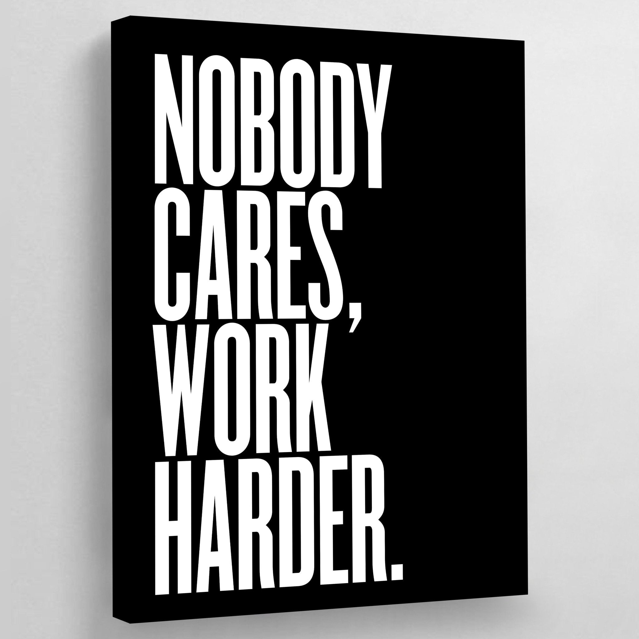 Nobody Cares Work Harder Wall Art